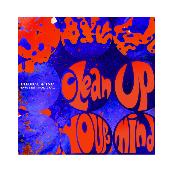 Clean Up Your Mind' Vinyl (Choice 4)
